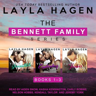 Irresistible, Captivating, Forever: The Bennett Series Books 1-3 Audiobook, by Layla Hagen