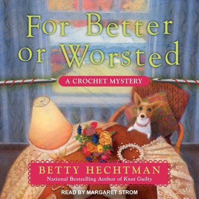For Better or Worsted Audiobook, by Betty Hechtman