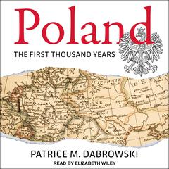 Poland: The First Thousand Years Audiobook, by Patrice M. Dabrowski