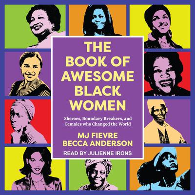 The Book of Awesome Black Women: Sheroes, Boundary Breakers, and Females Who Changed the World Audiobook, by Becca Anderson