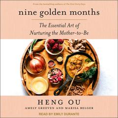 Nine Golden Months: The Essential Art of Nurturing the Mother-To-Be Audiobook, by Heng Ou