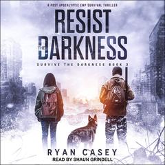 Resist the Darkness: A Post Apocalyptic EMP Survival Thriller Audiobook, by 