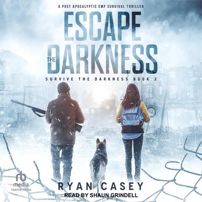 Escape the Darkness: A Post Apocalyptic EMP Survival Thriller Audiobook, by 