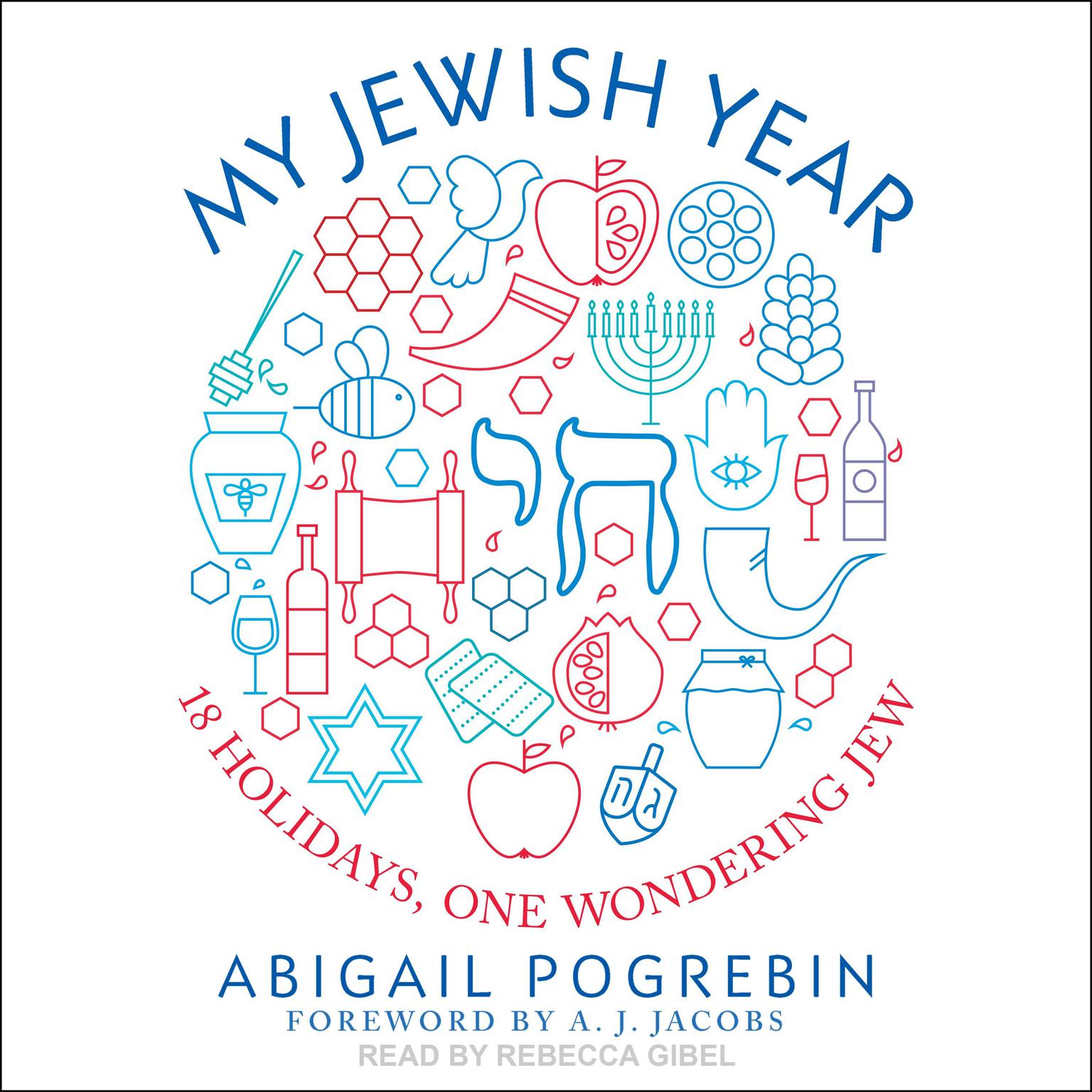 My Jewish Year: 18 Holidays, One Wondering Jew Audiobook, by Abigail Pogrebin