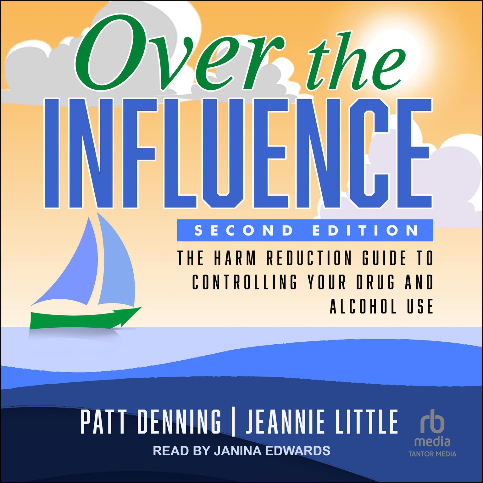 Over the Influence: The Harm Reduction Guide to Controlling Your Drug and Alcohol Use: Second Edition Audiobook, by Jeannie Little