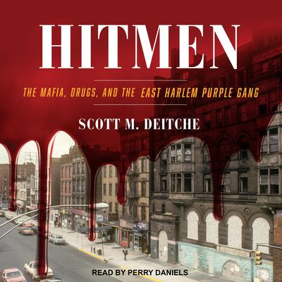 Hitmen: The Mafia, Drugs, and the East Harlem Purple Gang Audiobook, by Scott M. Deitche
