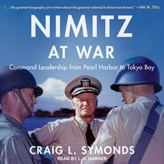 Nimitz at War: Command Leadership from Pearl Harbor to Tokyo Bay Audiobook, by 