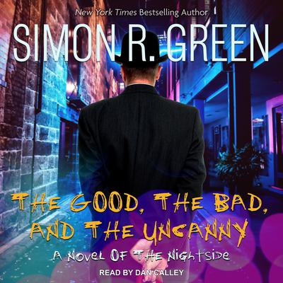 The Good, the Bad, and the Uncanny Audiobook, by Simon R. Green