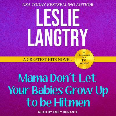 Mama Dont Let Your Babies Grow Up To Be Hitmen Audiobook, by Leslie Langtry