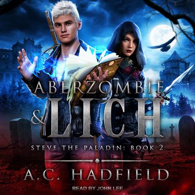 Aberzombie & Lich: A LitRPG / GameLit Adventure Audiobook, by A.C. Hadfield