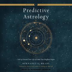 Predictive Astrology: Tools to Forecast Your Life and Create Your Brightest Future Audiobook, by Bernadette Brady