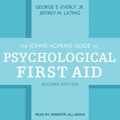 The Johns Hopkins Guide to Psychological First Aid, Second Edition: Second Edition Audiobook, by George S. Everly