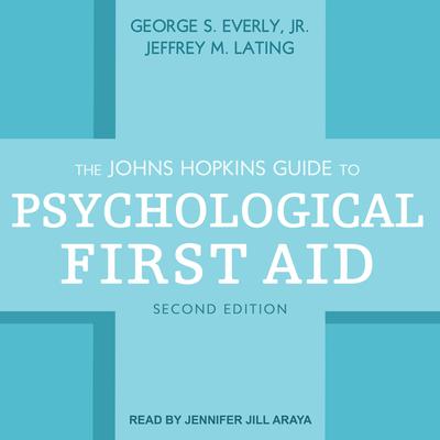 The Johns Hopkins Guide to Psychological First Aid: Second Edition Audiobook, by George S. Everly