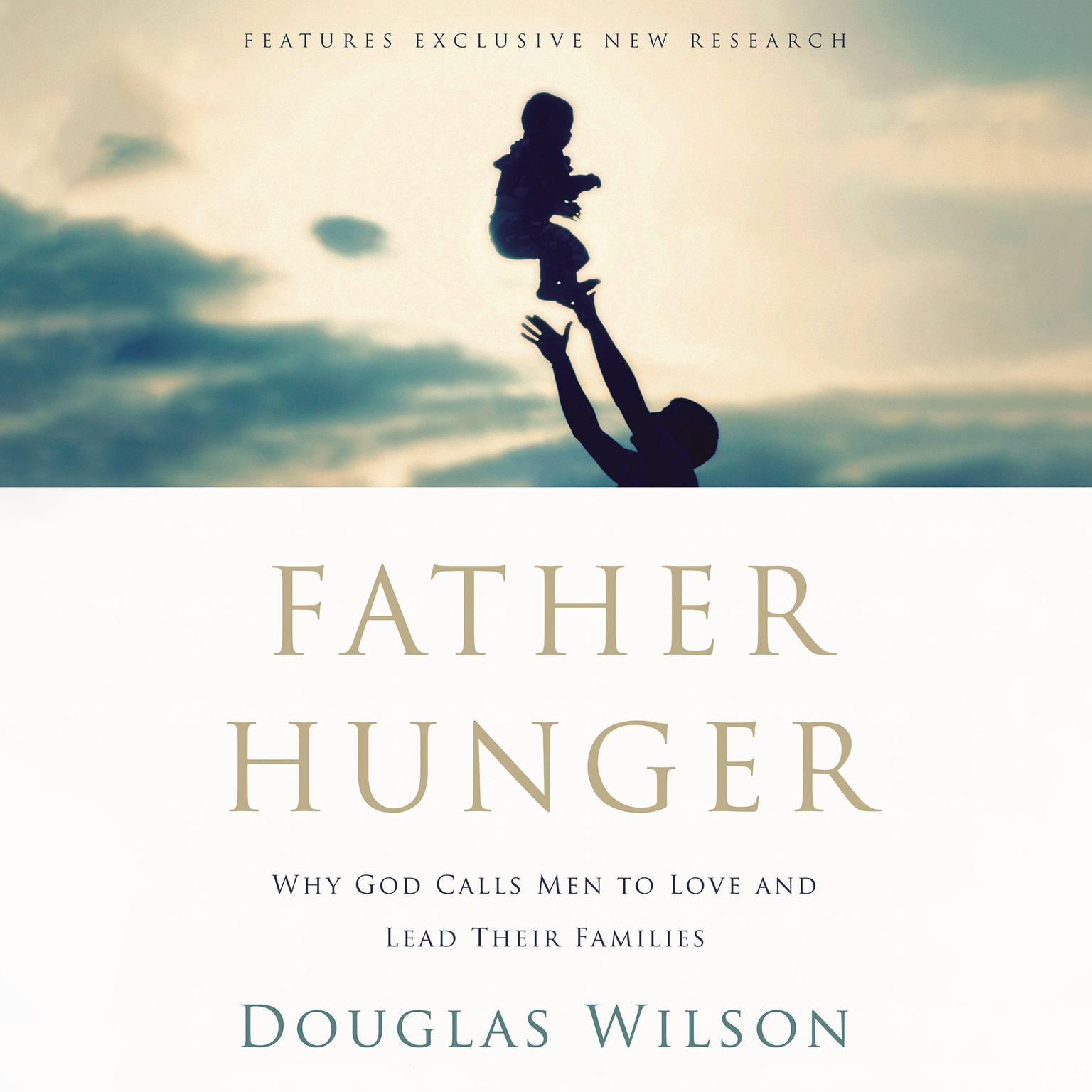Father Hunger: Why God Calls Men to Love and Lead Their Families Audiobook, by Douglas Wilson