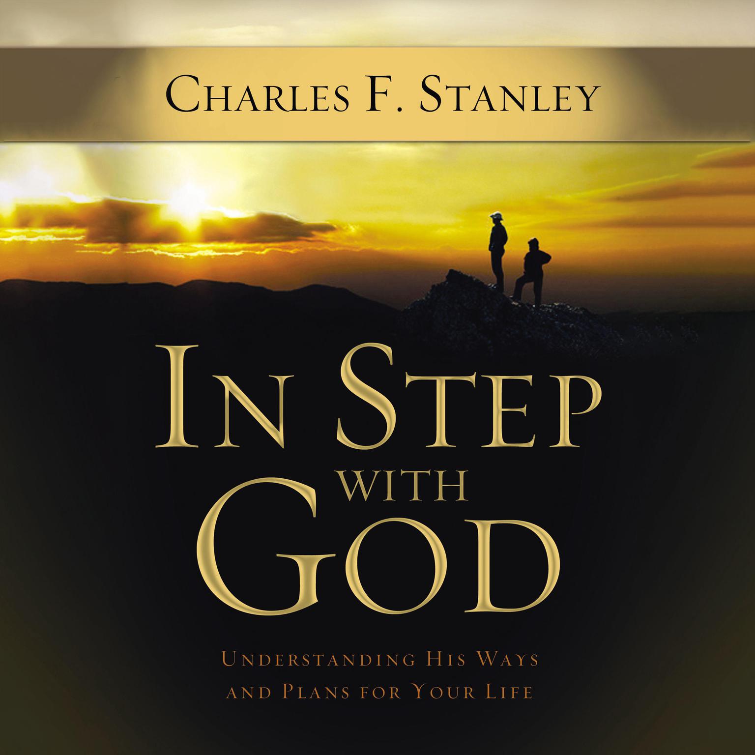 In Step With God: Understanding His Ways and Plans for Your Life Audiobook, by Charles F. Stanley