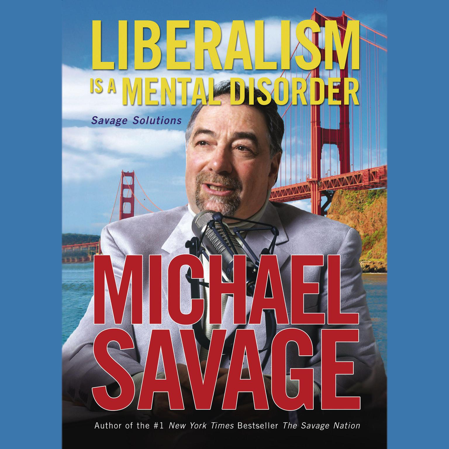 Liberalism Is a Mental Disorder: Savage Solutions Audiobook, by Michael Savage