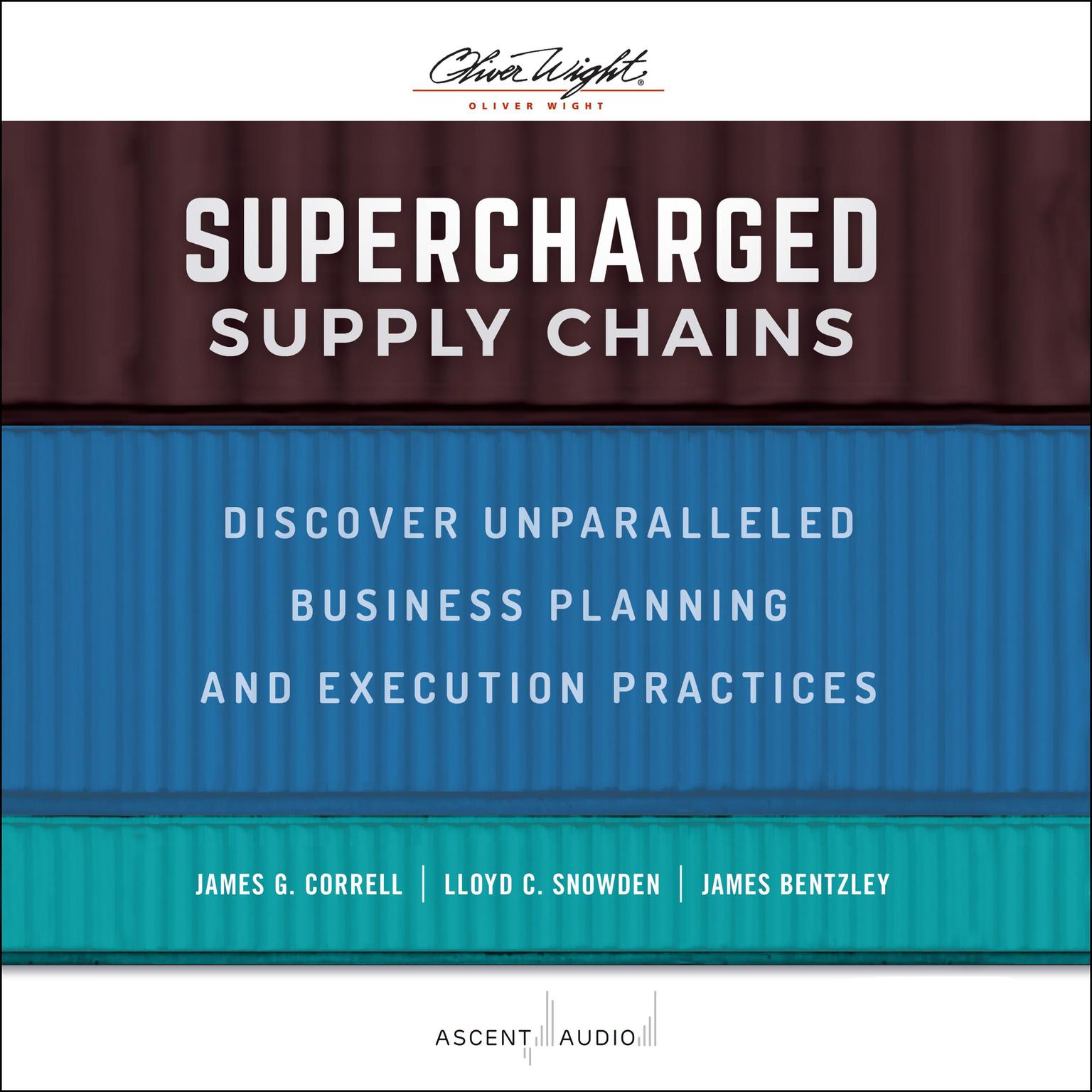 Supercharged Supply Chains: Discover Unparalleled Business Planning and Execution Practices Audiobook, by James G. Correll