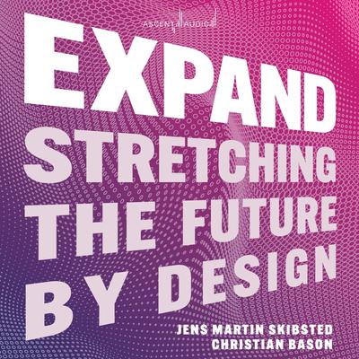 Expand: Stretching the Future By Design Audiobook, by Christian Bason