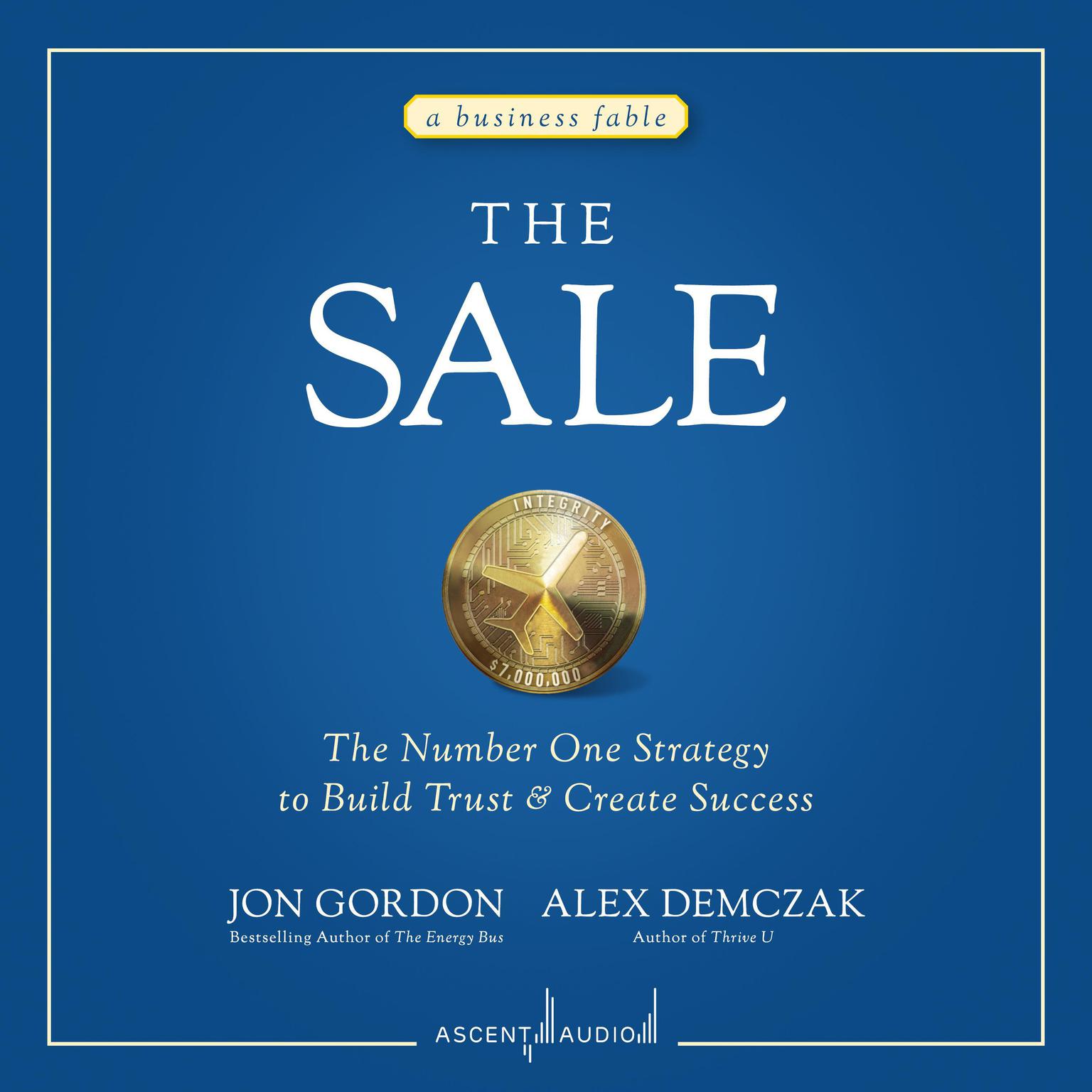 The Sale: The Number One Strategy to Build Trust and Create Success Audiobook, by Jon Gordon