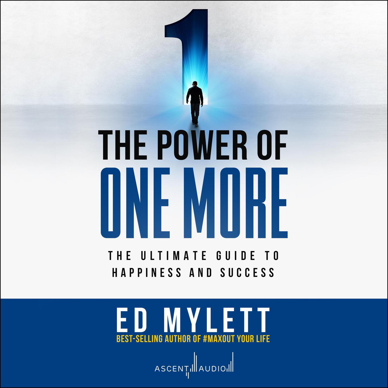 The Power of One More: The Ultimate Guide to Happiness and Success Audiobook, by Ed Mylett