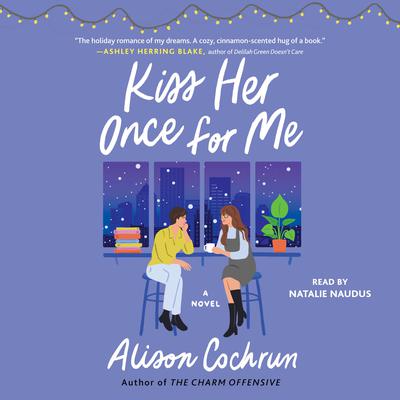 Kiss Her Once for Me: A Novel Audiobook, by 