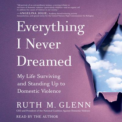 Everything I Never Dreamed: My Life Surviving and Standing Up to Domestic Violence Audiobook, by Ruth M. Glenn
