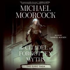 The Citadel of Forgotten Myths Audiobook, by Michael Moorcock