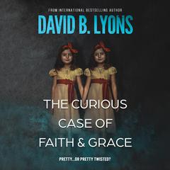 The Curious Case of Faith & Grace Audiobook, by David B. Lyons