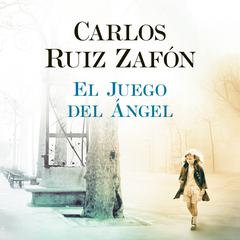 El juego del ángel Audiobook, by Carlos Ruiz Zafón
