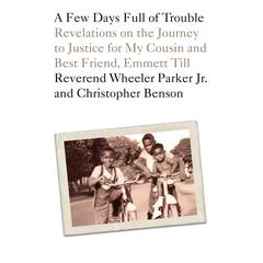 A Few Days Full of Trouble: Revelations on the Journey to Justice for My Cousin and Best Friend, Emmett Till Audiobook, by 
