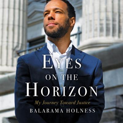 Eyes on the Horizon: My Journey Toward Justice Audiobook, by Balarama Holness