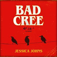 Bad Cree: A Novel Audiobook, by Jessica Johns