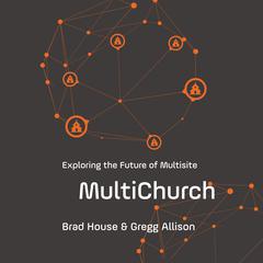 MultiChurch: Exploring the Future of Multisite Audiobook, by Brad House