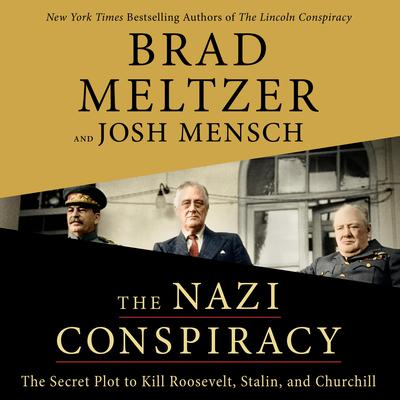 The Nazi Conspiracy: The Secret Plot to Kill Roosevelt, Stalin, and Churchill Audiobook, by Brad Meltzer