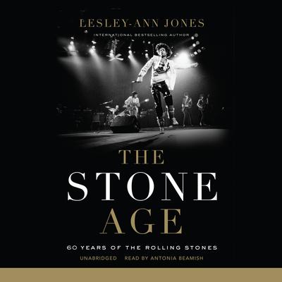 The Stone Age: 60 Years of The Rolling Stones Audiobook, by Lesley-Ann Jones