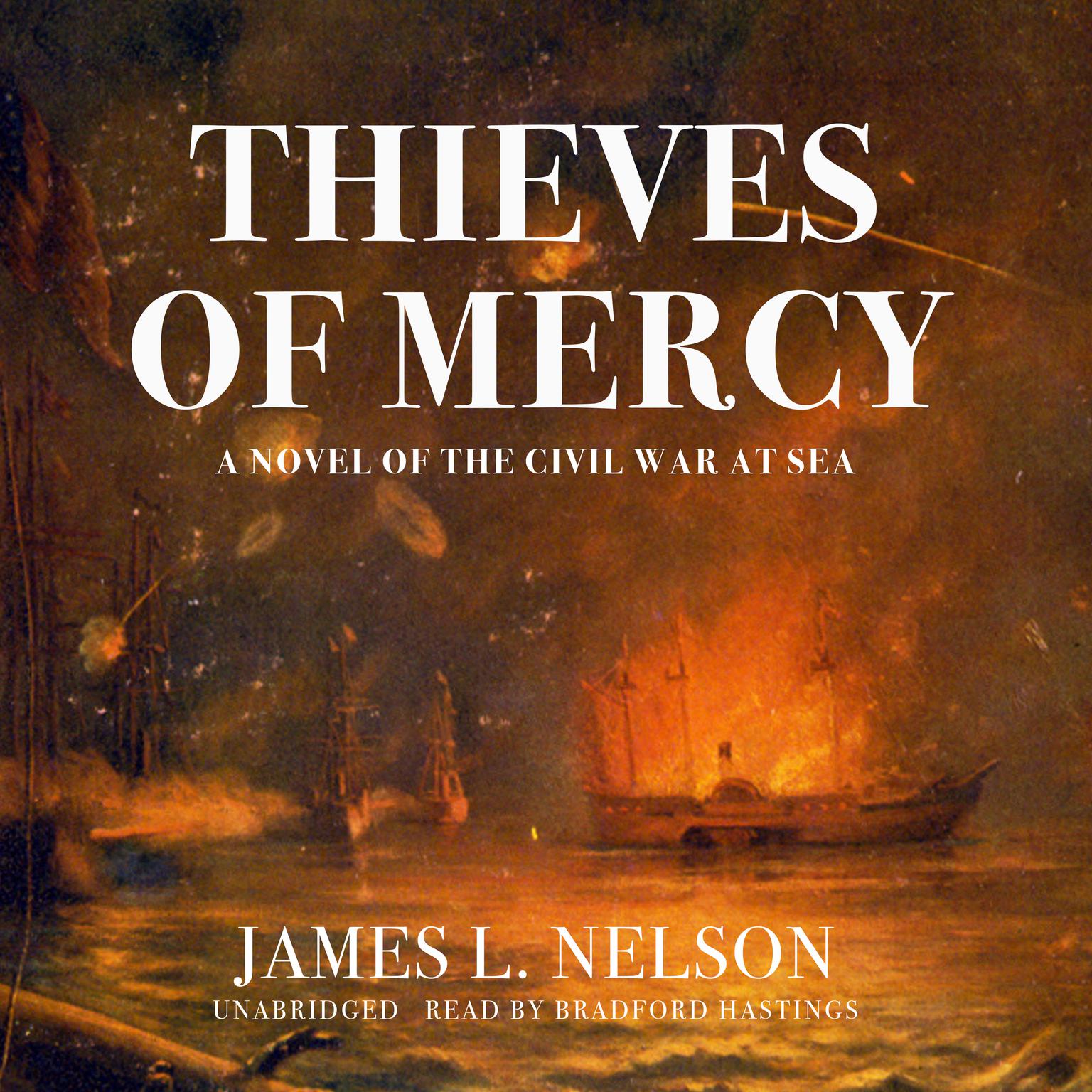 Thieves of Mercy: A Novel of the Civil War at Sea Audiobook, by James L. Nelson