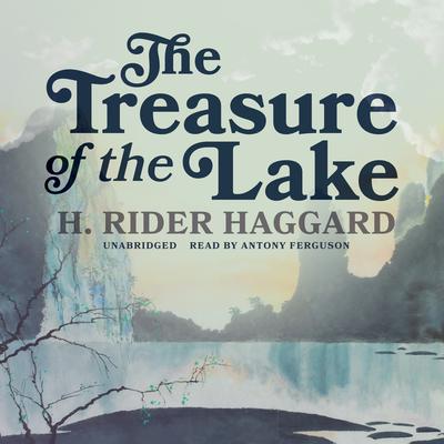 The Treasure of the Lake Audiobook, by H. Rider Haggard