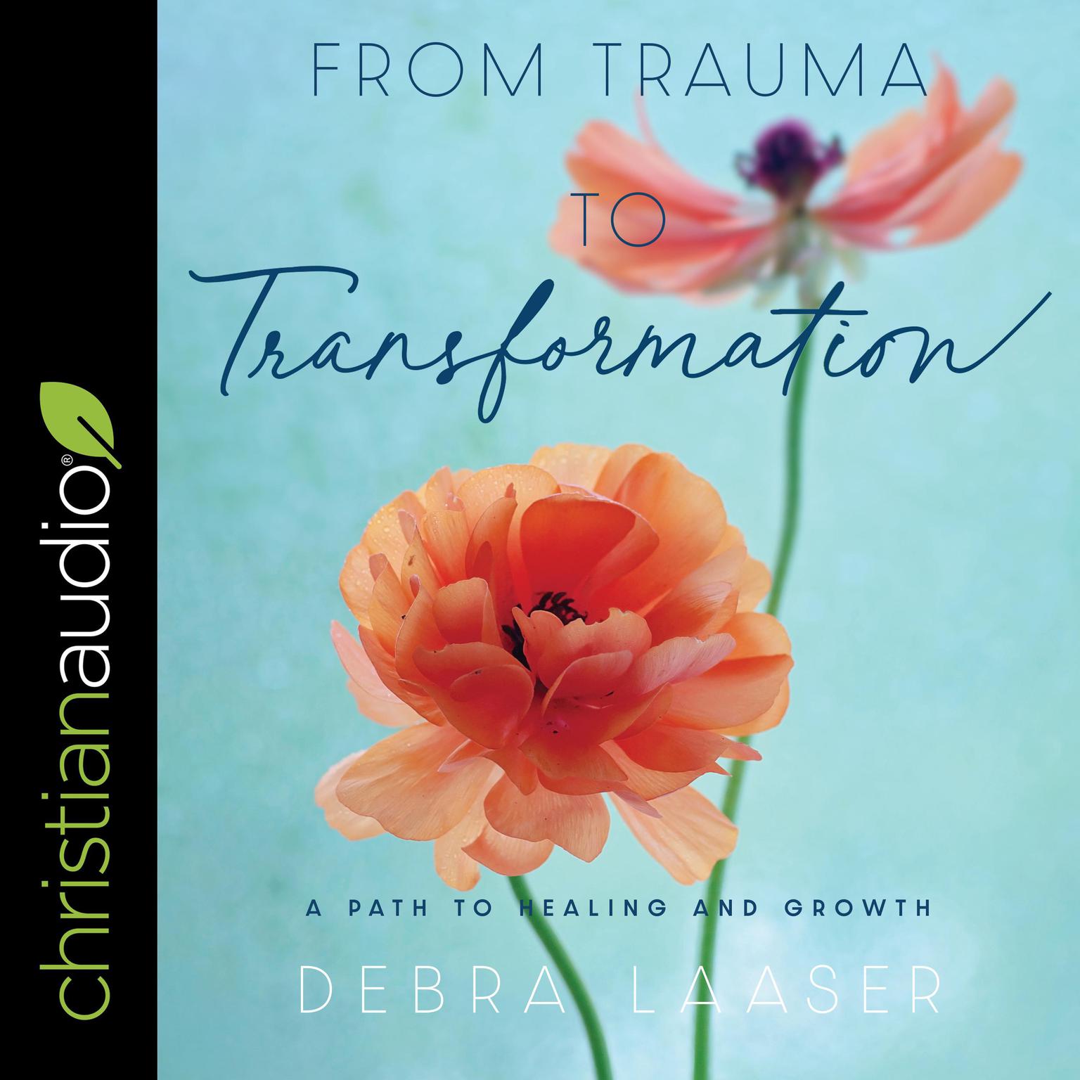 From Trauma to Transformation: A Path to Healing and Growth Audiobook, by Debra Laaser
