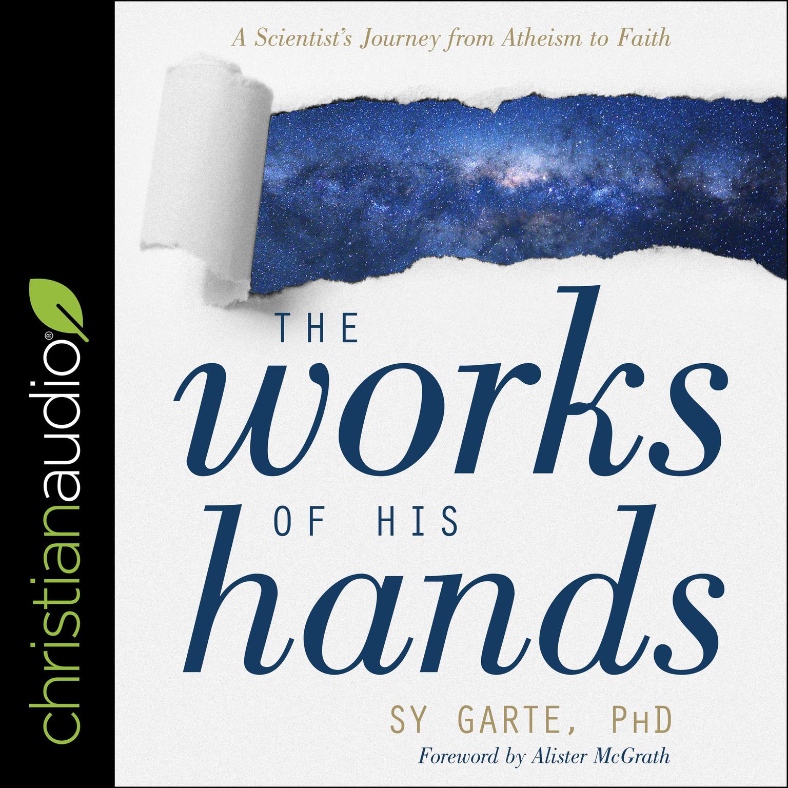 The Works of His Hands: A Scientists Journey from Atheism to Faith Audiobook, by Sy Garte