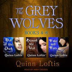 The Grey Wolves Series Books 4, 5 & 6 Audiobook, by Quinn Loftis