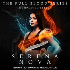 The Full-Blood series: Completed Series: Books 1-3 Audiobook, by Serena Nova