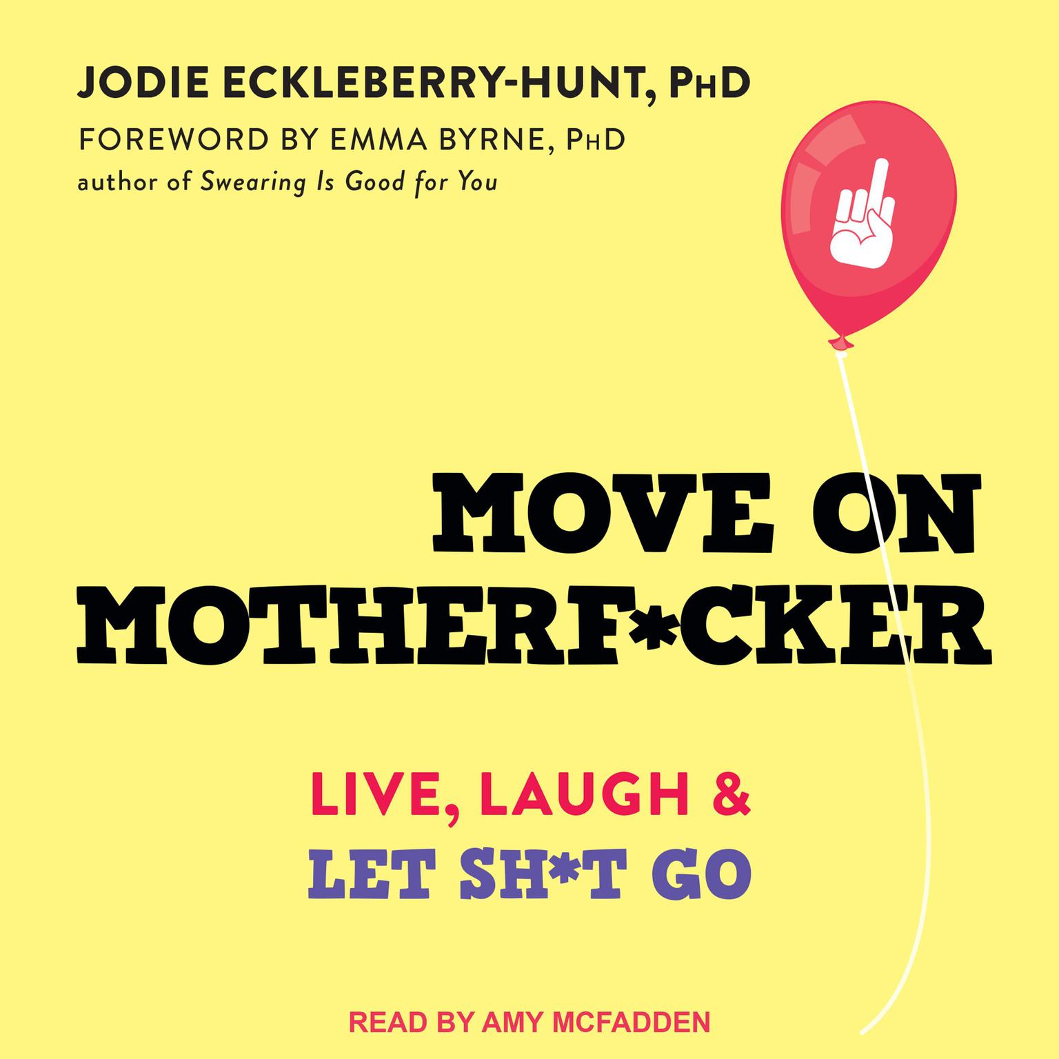 Move on Motherf*cker: Live, Laugh, and Let Sh*t Go Audiobook, by Jodie Eckleberry-Hunt