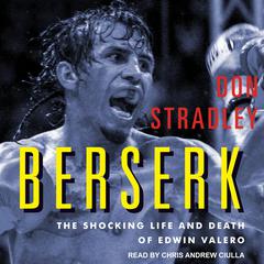 Berserk: The Shocking Life and Death of Edwin Valero Audiobook, by Don Stradley