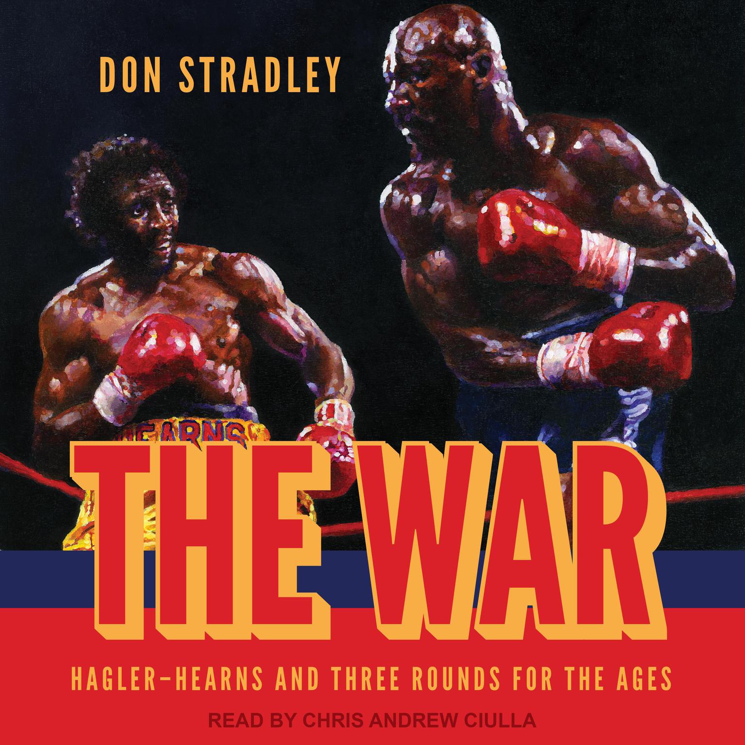 The War: Hagler-Hearns and Three Rounds for the Ages Audiobook, by Don Stradley