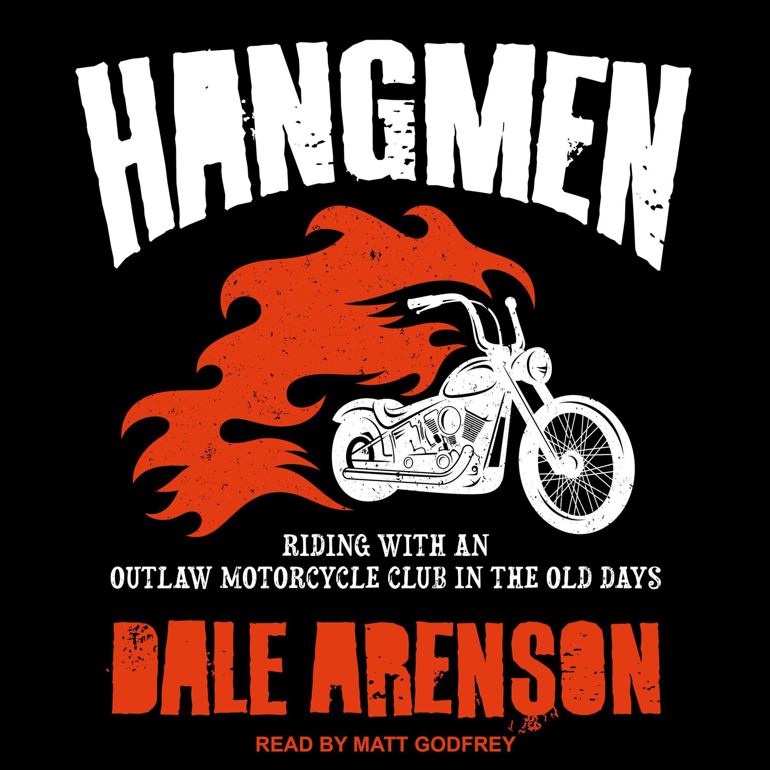 HANGMEN: Riding with an Outlaw Motorcycle Club in the old days Audiobook, by Dale Arenson