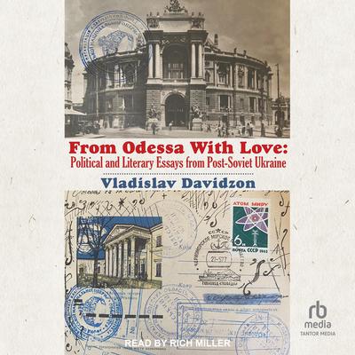 From Odessa With Love: Political And Literary Essays from Post-Soviet Ukraine Audiobook, by Vladislav Davidzon