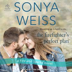 The Firefighter's Perfect Plan Audiobook, by Sonya Weiss