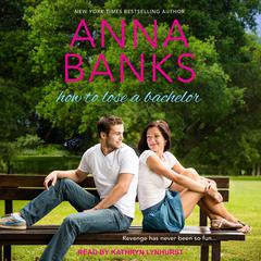 How To Lose A Bachelor Audiobook, by Anna Banks