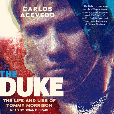 The Duke: The Life and Lies of Tommy Morrison Audiobook, by Carlos Acevedo