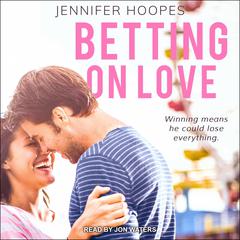 Betting on Love Audiobook, by Jennifer Hoopes